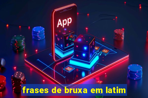 frases de bruxa em latim