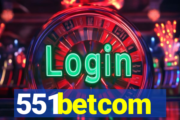 551betcom