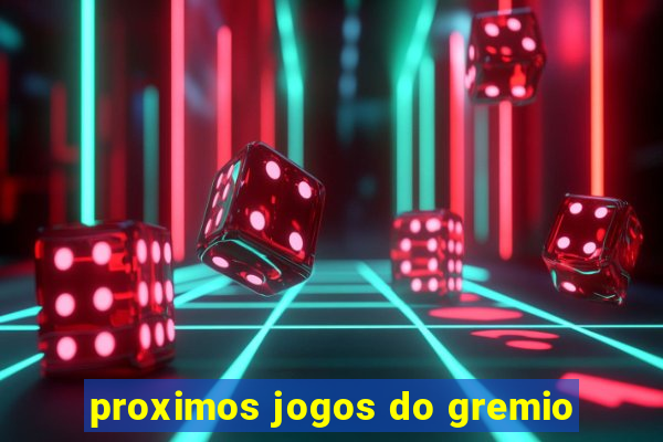 proximos jogos do gremio