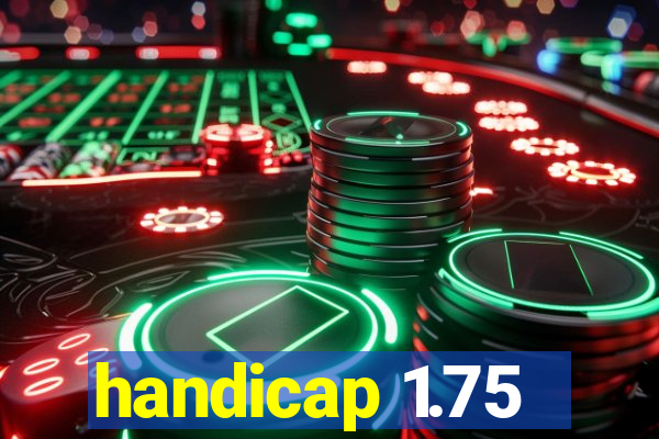 handicap 1.75