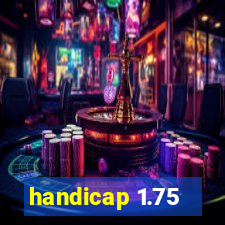 handicap 1.75