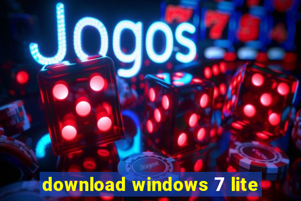 download windows 7 lite