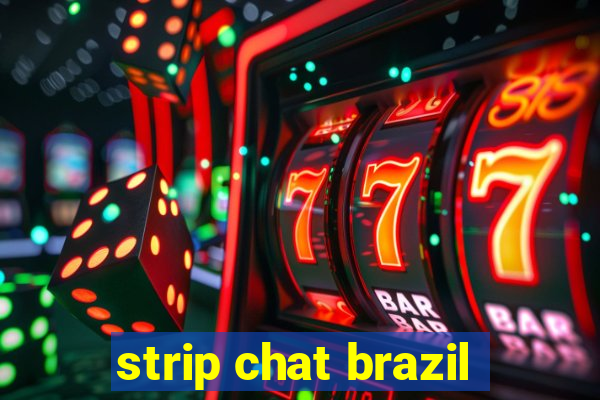 strip chat brazil