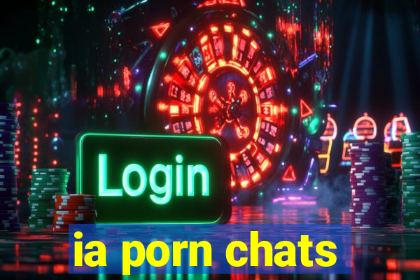 ia porn chats