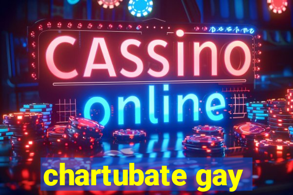 chartubate gay