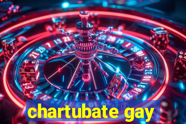 chartubate gay