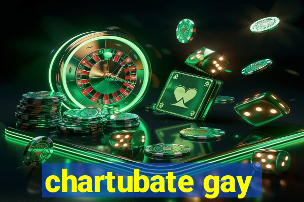 chartubate gay