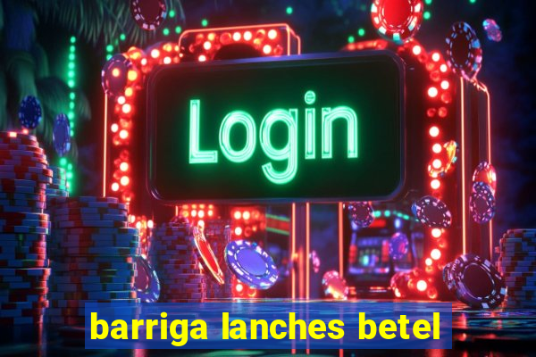 barriga lanches betel