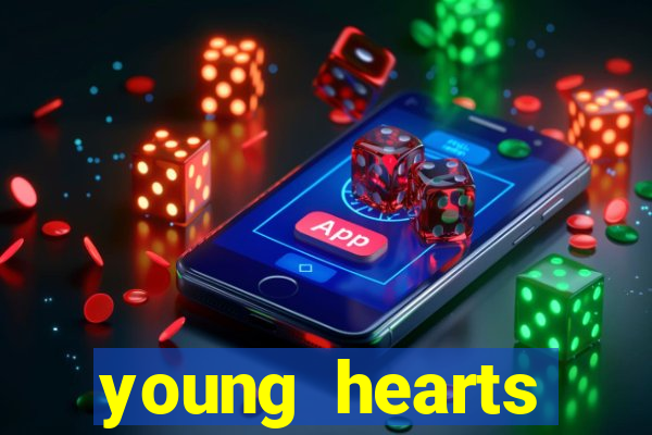 young hearts assistir online