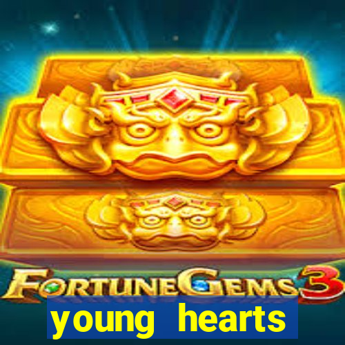 young hearts assistir online