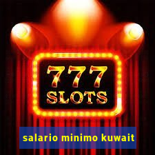 salario minimo kuwait