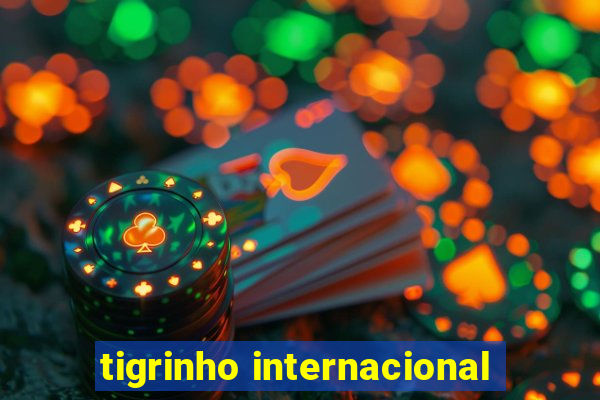 tigrinho internacional