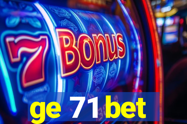 ge 71 bet