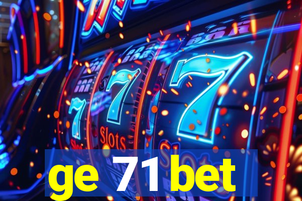 ge 71 bet