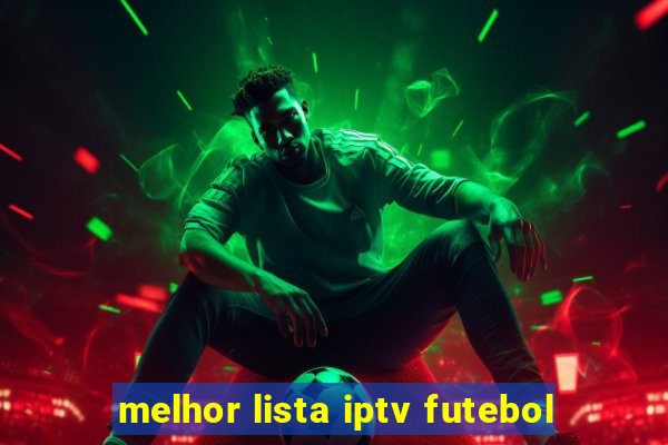 melhor lista iptv futebol