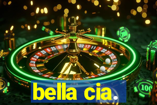 bella cia.