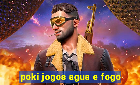 poki jogos agua e fogo