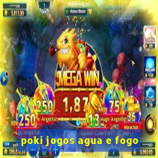 poki jogos agua e fogo