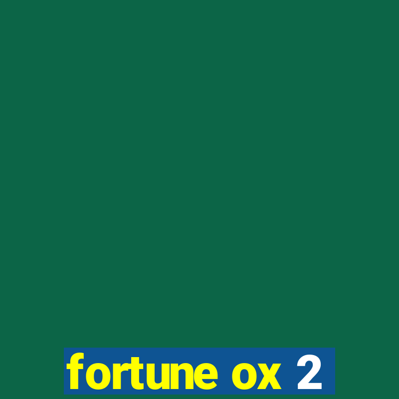 fortune ox 2