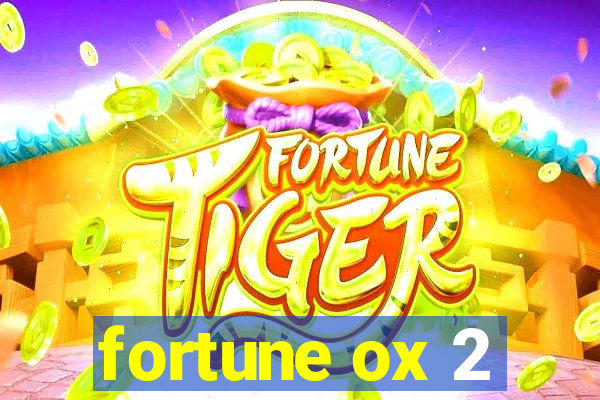 fortune ox 2