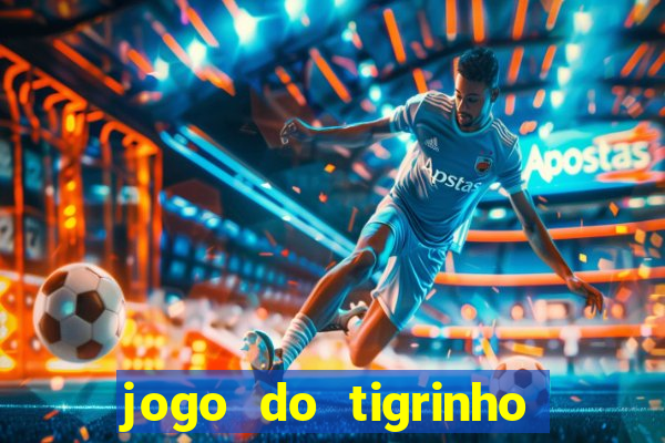 jogo do tigrinho de 5 reais