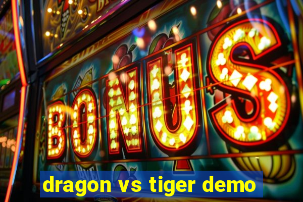 dragon vs tiger demo