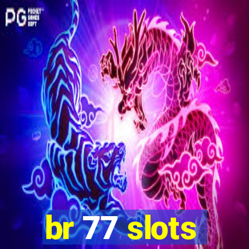 br 77 slots