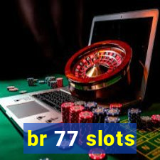 br 77 slots