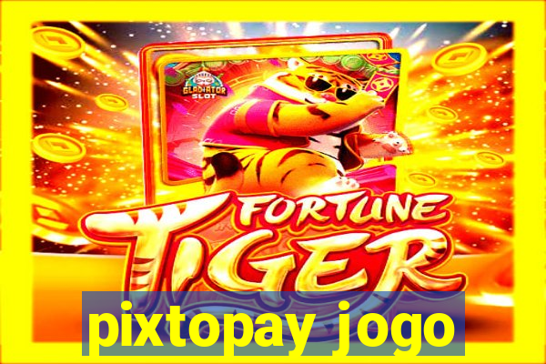 pixtopay jogo