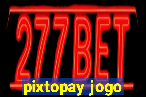 pixtopay jogo