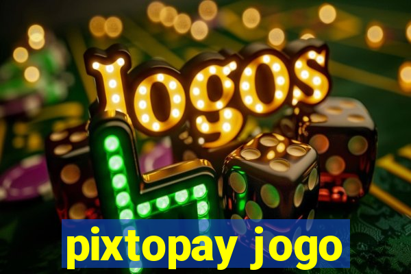 pixtopay jogo