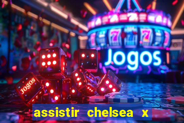 assistir chelsea x arsenal futemax