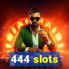 444 slots