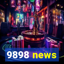 9898 news