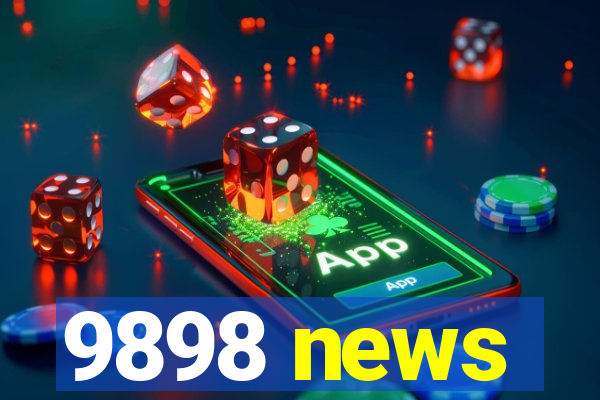 9898 news