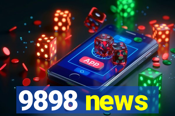 9898 news