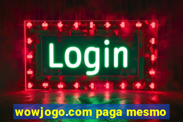 wowjogo.com paga mesmo