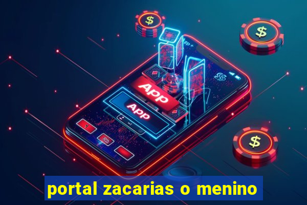 portal zacarias o menino