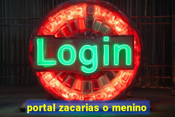 portal zacarias o menino