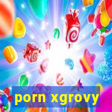 porn xgrovy