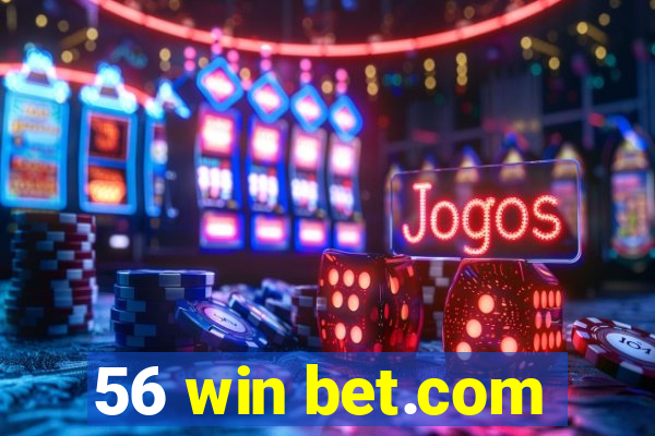 56 win bet.com