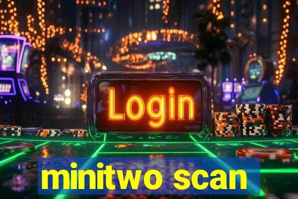 minitwo scan