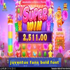 juventus fans bold font