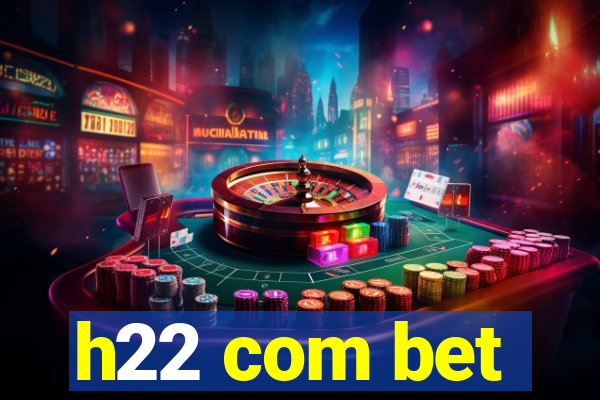 h22 com bet