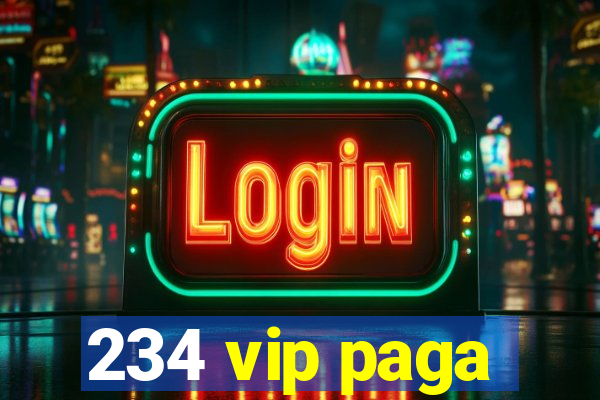 234 vip paga