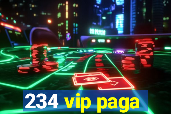 234 vip paga