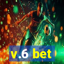 v.6 bet