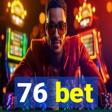 76 bet