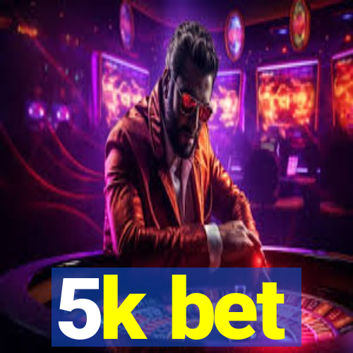 5k bet