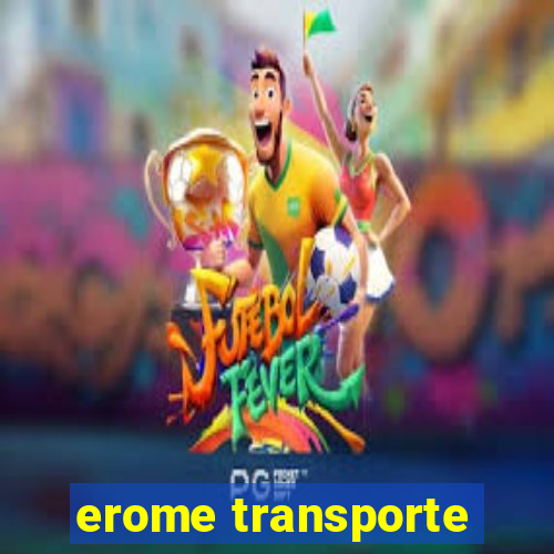 erome transporte